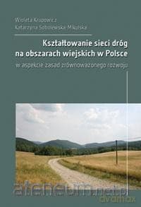 Kształtowanie sieci dróg na obszarach wiejskich - Wioleta Krupowicz