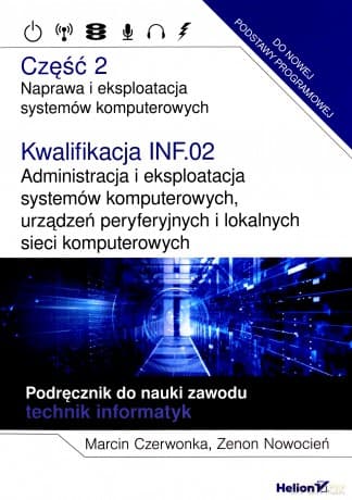 Kwalifikacja INF.02. Naprawa... cz. 2 - Marcin Czerwonka, Zenon Nowocień