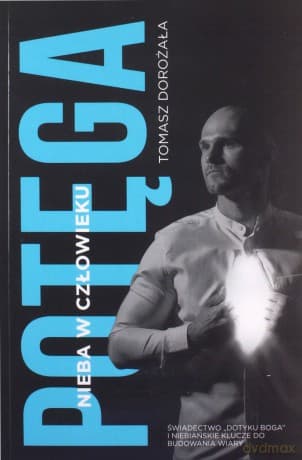 Potęga nieba w człowieku - Tomasz Dorożała