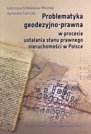 Problematyka geodezyjno-prawna w procesie... - Katarzyna Sobolewska-Mikulska, Agnieszka Cienciała
