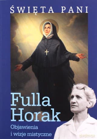 Święta Pani. Objawienia i wizje mistyczne - Fulla Horak