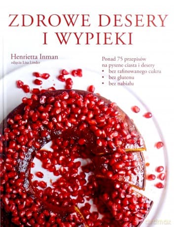 Zdrowe desery i wypieki - Henrietta Inman