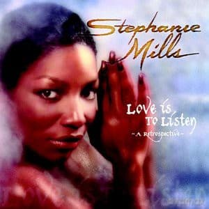 Stephanie Mills: Love Is To Listen