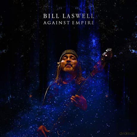 Bill Laswell: Against Empire