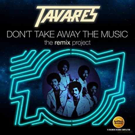 Tavares: DonT Take Away The Music The Remix Project