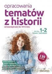 Opracowania tematów z historii dla klas 1-2 liceum i technikum