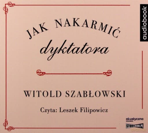 Jak nakarmić dyktatora - Witold Szabłowski