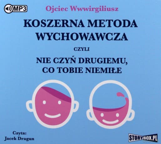 Koszerna metoda wychowawcza czyli nie czyń drugiemu, co tobie niemiłe - Ojciec Wwwirgiliusz