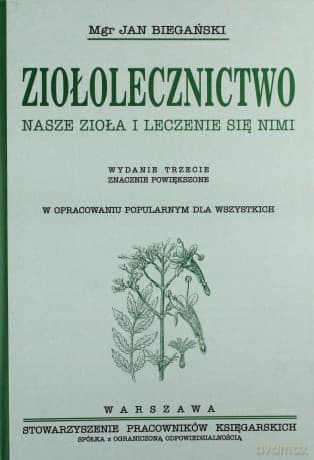 Ziołolecznictwo. Nasze zioła i leczenie się nimi - Jan Biegański