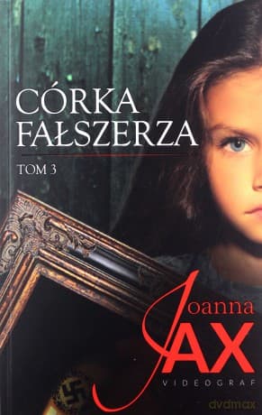 Córka fałszerza (Tom 3) - Joanna Jax