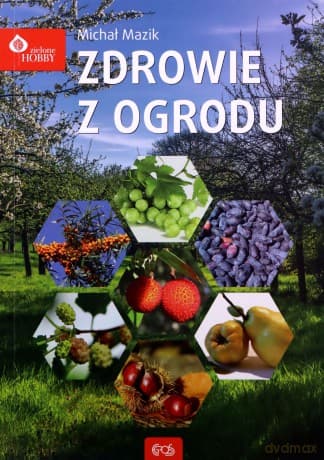 Zdrowie z ogrodu - Michał Mazik