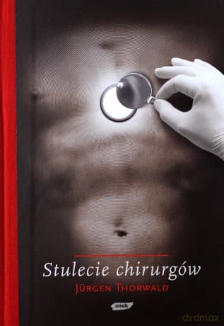 Stulecie chirurgów - Jürgen Thorwald