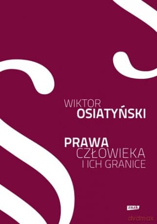 Prawa człowieka i ich granice - Wiktor Osiatyński, Wiktor Osiatyński