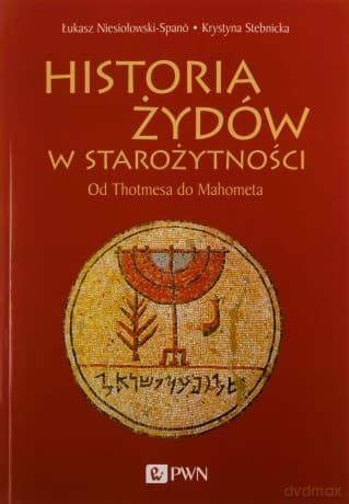 Historia Żydów w starożytności. Od Thotmesa do Mahometa - Łukasz Niesiołowski-Span?, Krystyna Stebnicka
