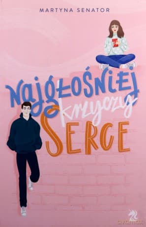 Najgłośniej krzyczy serce - Martyna Senator