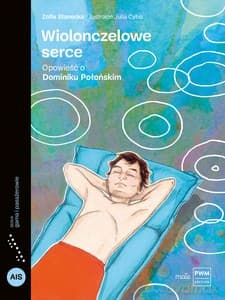 Wiolonczelowe serce. Opowieść o Dominiku Połońskim - Zofia Stanecka