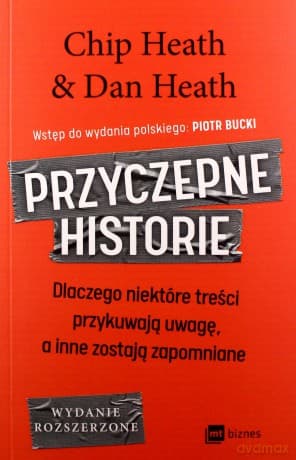 Przyczepne historie - Chip Heath	, Dan Heath