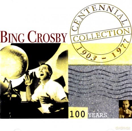 Bing Crosby: Centennial Collection 1903-1977