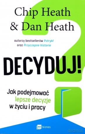 Decyduj! - Chip Heath, Dan Heath
