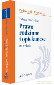 Prawo rodzinne i opiekuńcze WYD.10/2020 .Stan prawny: sierpień 2020 r. - Tadeusz Smyczyński