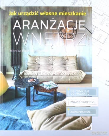 Aranżacje wnętrz. Jak urządzić własne mieszkanie - Monika Bień-Konigsman