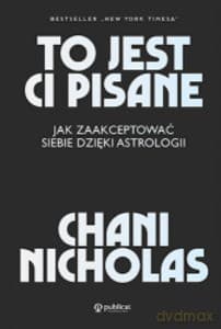 To jest Ci pisane. Jak zaakceptować siebie dzięki astrologii - Nicholas Chani