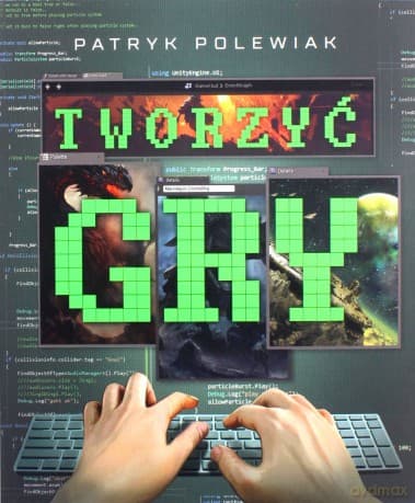 Tworzyć gry - Patryk Polewiak