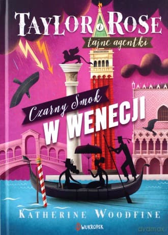 Taylor i Rose (Tom 3) Czarny Smok w Wenecji - Katherine Woodfine