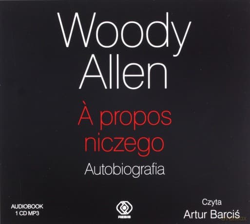 A propos niczego. Autobiografia - Woody Allen