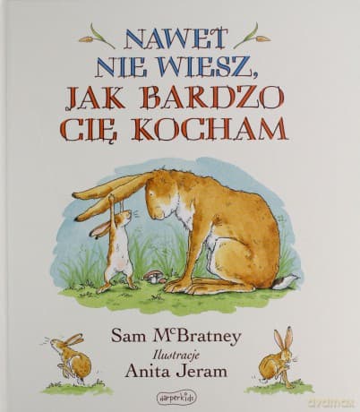 Nawet nie wiesz, jak bardzo Cię kocham - Sam McBratney