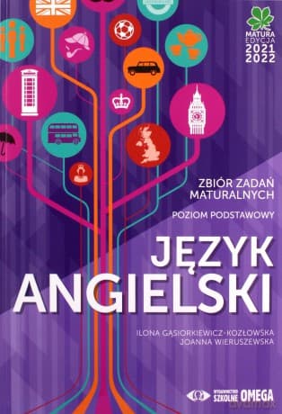 Język angielski Matura 2021/22 Zbiór zadań maturalnych Poziom podstawowy - Ilona Gąsiorkiewicz-Kozłowska, Joanna Wieruszewska