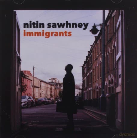 Nitin Sawhney: Immigrants