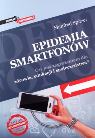 Epidemia smartfonów. Czy jest zagrożeniem dla zdrowia, edukacji i społeczeństwa? - Manfred Spitzer