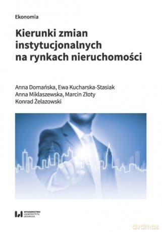 Kierunki zmian instytucjonalnych na rynkach nieruchomości - Ewa Domańska, Ewa Kucharska-Stasiak