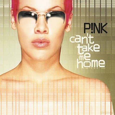 Pink: Cant Take Me Home