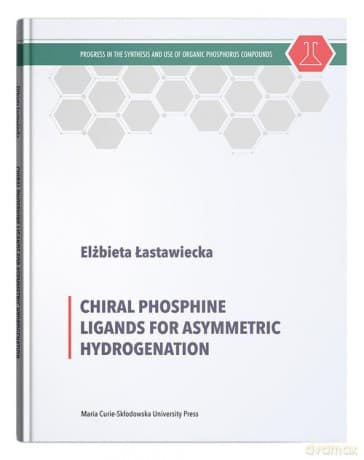 Chiral Phosphine Ligands for Asymmetric Hydrogenation - Elżbieta Łastawiecka