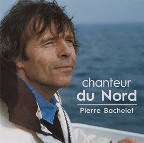 Pierre Bachelet: Chanteur du Nord