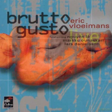 Eric Vloeimans, Nguyen Le, Lars Danielsson, Markku Ounaskari: Brutto Gusto