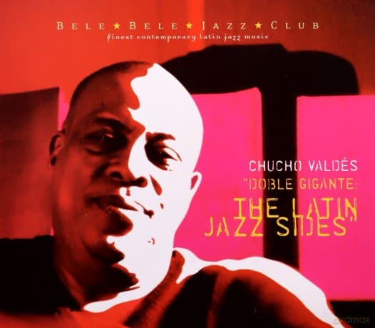 Chucho Valdes: Doble Gigante: The Latin Jazz Sides