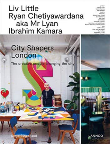 City Shapers London: The Creative People Shaping the City - Senta Slingerland
