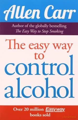 Easy Way to Control Alcohol (Allen Carr's Easyway) - Allen Carr
