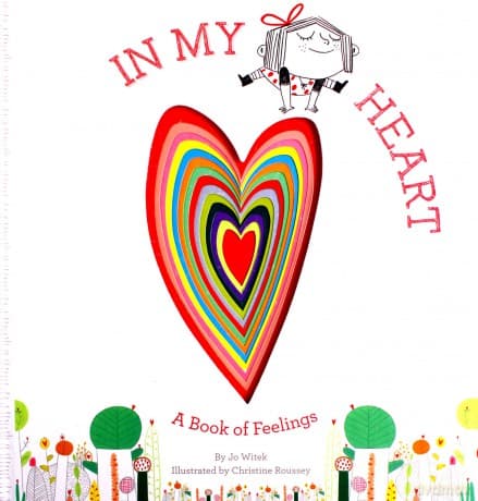 In My Heart: A Book of Feelings (Growing Hearts) - Jo Witek