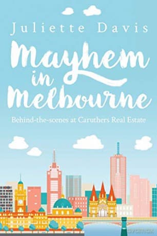 Mayhem in Melbourne: behind-the-scenes at Caruthers RealEstate - Juliette Davis