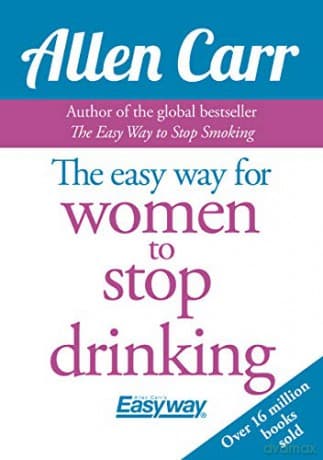 The Easy Way for Women to Stop Drinking (Allen Carr's Easyway) - Allen Carr