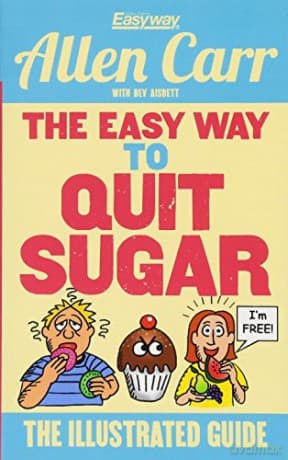 The Easy Way to Quit Sugar: The Illustrated Guide (Allen Carr's Easyway) - Allen Carr