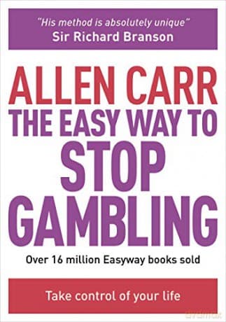 The Easy Way to Stop Gambling: Take Control of Your Life (Allen Carr Easyway Series) (Allen Carr's Easyway) - Allen Carr