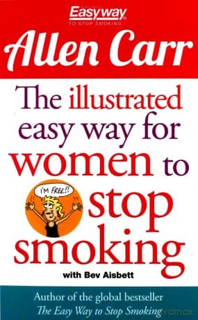The Illustrated Easy Way for Women to Stop Smoking: A Liberating Guide to a Smoke-Free Future (Allen Carr's Easyway) - Allen Carr
