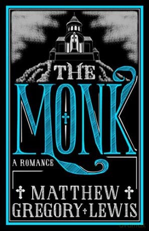 The Monk: A Romance (Alma Classics) - Matthew Gregory Lewis