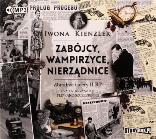 Zabójcy, wampirzyce, nierządnice. Zbrodnie i afery II RP - Iwona Kienzler
