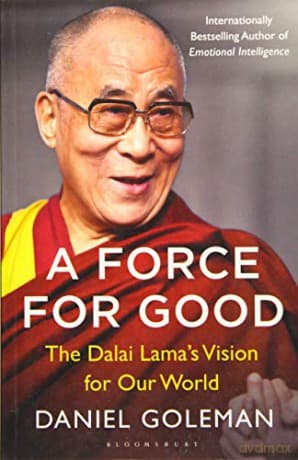 A Force for Good: The Dalai Lama's Vision for Our World - Daniel Goleman